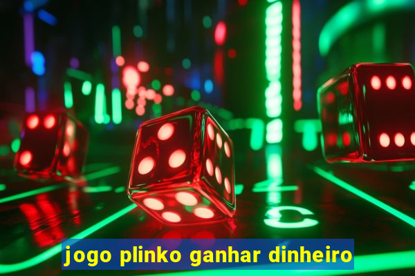 jogo plinko ganhar dinheiro